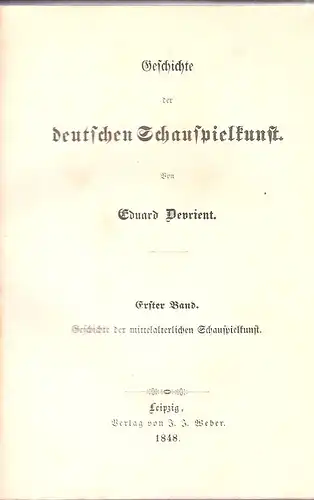 Devrient, Eduard: Geschichte der deutschen Schauspielkunst. Bd.1: Geschichte d. mittelalterlichen Schauspielkunst. 
