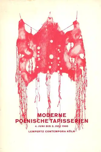 Galerie für moderne Kunst im Kunsthaus Lempertz, Köln (Hrsg.): Moderne polnische Tapisserien. 30 Bildteppiche von elf zeitgenössischen polnischen Künstlern. Ausstellungskatalog 1966 ; Lempertz Contempora, Galerie...