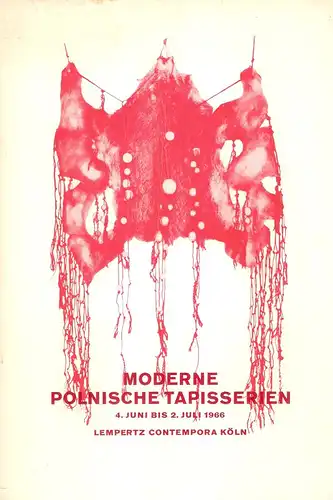 Galerie für moderne Kunst im Kunsthaus Lempertz, Köln (Hrsg.): Moderne polnische Tapisserien. 30 Bildteppiche von elf zeitgenössischen polnischen Künstlern. Ausstellungskatalog 1966 ; Lempertz Contempora, Galerie.. 