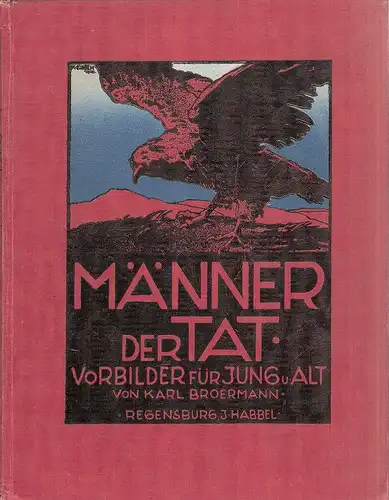 Broermann, Karl: Männer der Tat. Vorbilder für jung und alt. 
