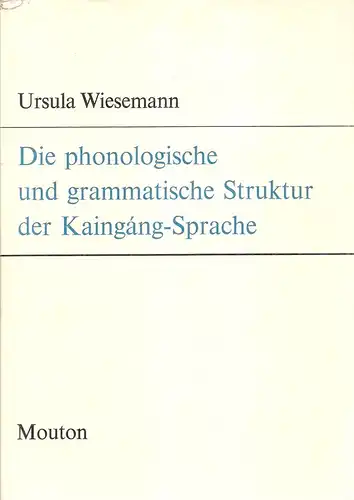 Wiesemann, Ursula: Die phonologische und grammatische Struktur der Kaingang-Sprache. 