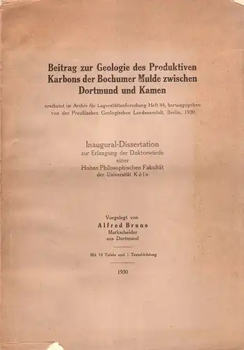 Brune, Alfred: Beitrag zur Geologie des produktiven Karbons der Bochumer Mulde zwischen Dortmund und Kamen. (Archiv für Lagerstättenforschung ; H. 44). 