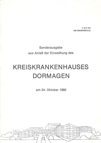 Kreiskrankenhauses Dormagen (Hrsg.): Die Kreispostille. Sonderausgabe aus Anlass der Einweihung des Kreiskrankenhauses Dormagen am 24. Oktober, 1980. 