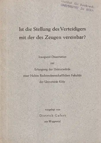 Gafert, Dietrich: Ist die Stellung des Verteidigers mit der des Zeugen vereinbar? (Dissertation). 