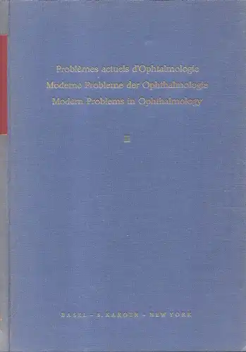 Streiff, E.B. (hrsg.): Problemes actuels d'ophtalmologie - Moderne Probleme der Ophthalmologie - Modern problems in ophthalmology. II (2). 