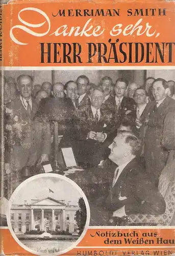 Smith, Merriman: Danke sehr, Herr Präsident! Notizbuch aus d. Weißen Haus. 