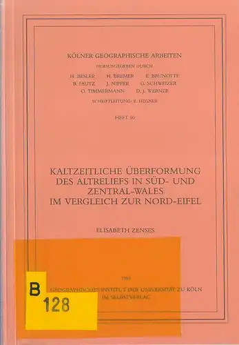 Zenses, Elisabeth: Kaltzeitliche Überformung des Altreliefs in Süd- und Zentral-Wales im Vergleich zur Nord-Eifel. (Kölner geographische Arbeiten ; H. 50). 