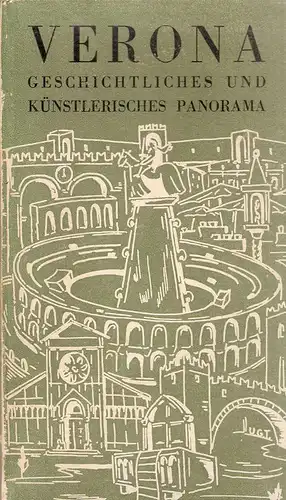 Cremonese Alessio, Nerina: Verona. Geschichtliches und künstlerisches Panorama. (Übersetzt von A.M. Fasoli). 