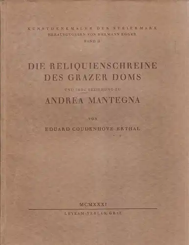 Coudenhove-Erthal, Eduard: Die Reliquienschreine des Grazer Doms und ihre Beziehung zu Andrea Mantegna. 