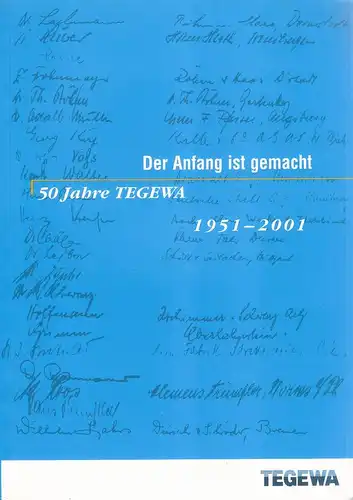 TEGEWA e.V. (Hrsg.): Der Anfang ist gemacht. 50 Jahre TEGEWA. 1951 - 2001. 