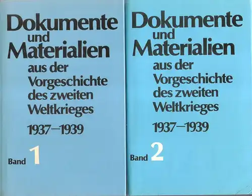 (Ohne Autor): Dokumente und Materialien aus der Vorgeschichte des Zweiten Weltkrieges : 1937 - 1939. Bd.1 + Bd.2 (in 2 Bde.). 