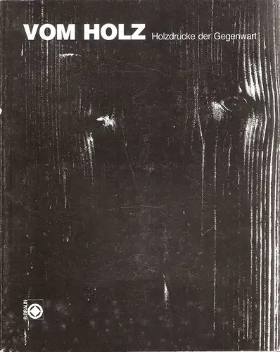 Sander, Peter [Fotos]: Vom Holz. Holzdrucke der Gegenwart. 