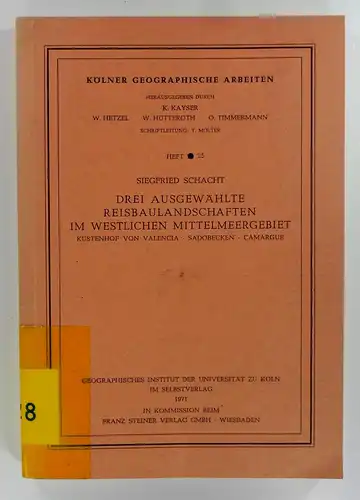 Schacht, Siegfried: Drei ausgewählte Reisbaulandschaften im westlichen Mittelmeergebiet. Küstenhof von Valencia - Sadobecken - Camargue. (Kölner geographische Arbeiten, Heft 25). 