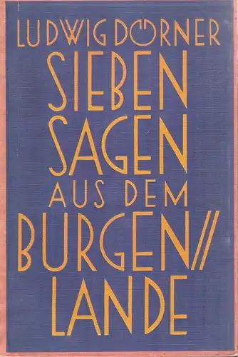 Dörner, Ludwig: Sieben Sagen aus dem Burgenlande. (Ges. u. nacherz.: Ludwig Dörner). 