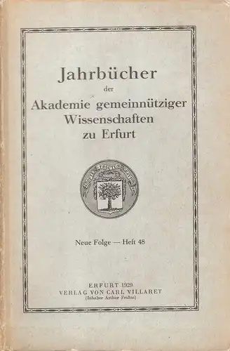 Akademie gemeinnütziger Wissenschaften zu Erfurt (Hrsg.): Jahrbücher der Akademie Gemeinnütziger Wissenschaften zu Erfurt. Neue Folge - Heft 48. 