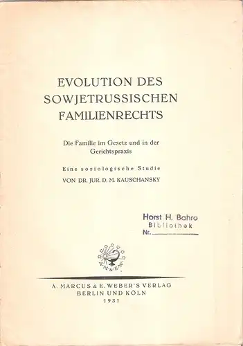 Kauschansky, David Moiseewitsch: Evolution des sowjetrussischen Familienrechts : Die Familie im Gesetz u. in d. Gerichtspraxis ; Eine soziologische Studie. 