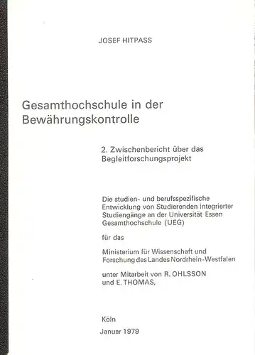 Hitpass, Josef: Gesamthochschule in der Bewährungskontrolle. 2. ZWISCHENBERICHT UEBER D. BEGLEITFORSCHUNGSPROJEKT. Die studien  und berufsspezifische Entwicklung von Studierenden integrierter Studiengänge an der Universität Essen.. 