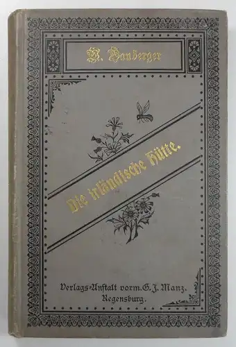 Von dem Verfasser der Beatushöhle [i.e. Wilhelm Bauberger]: Die irländische Hütte. Eine Erzählung für die gesammte edlere Lesewelt besonders für die reifere Jungend. (Erzählungsschriften von Wilhelm Bauberger, Fünfter Band). 