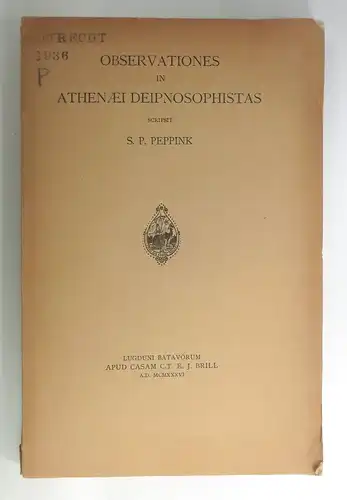 Peppink, Simon Petrus: Observationes in Athenaei Deipnosophistas. (Zugl. Dissertation). 