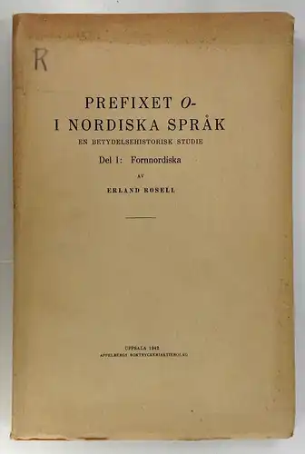 Rosell, Erland: Prefixet o- i nordiska språk en betydelsehistorisk studie. Del I: Fornnordiska. 