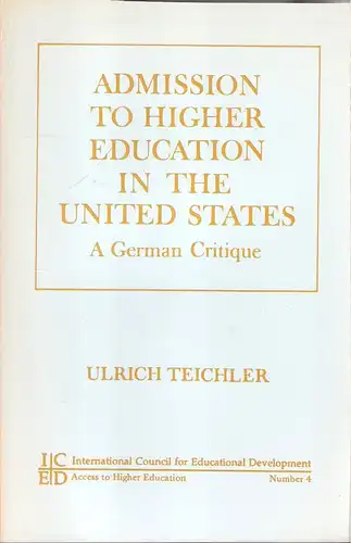 Teichler, Ulrich: Admission to higher education in the United States. A German critique. (Access to higher education). 