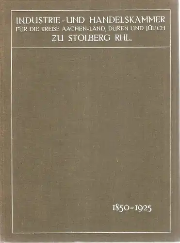 (Ohne Autor): Aus Vergangenheit und Gegenwart wirtschaftlichen Geschehens im Bezirk der Industrie  und Handelskammer für die Kreise Aachen Land, Düren und Jülich zu Stolberg.. 