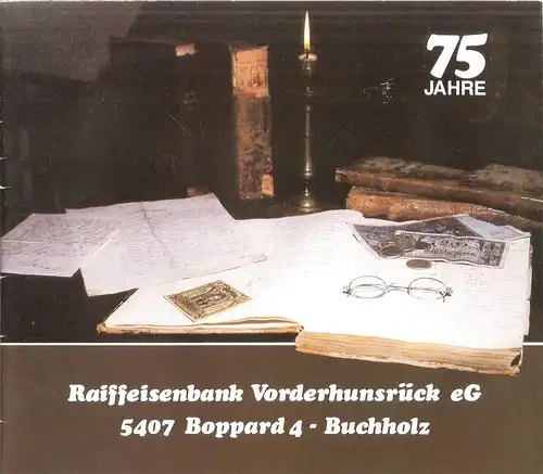 Raiffeisenbank  Vorderhunsrück eG.  (Hrsg.): 75 Jahre Raiffeisenbank Vorderhunsrück eG. 5407 Boppard 4 - Buchholz. 