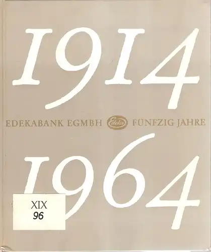 Edekabank, e. G. m. b. H. (Hrsg.): Edekabank, e. G. m. b. H., 1914 - 1964.  (Nebent.: Edekabank, e. G. m. b. H., fünfzig Jahre). 
