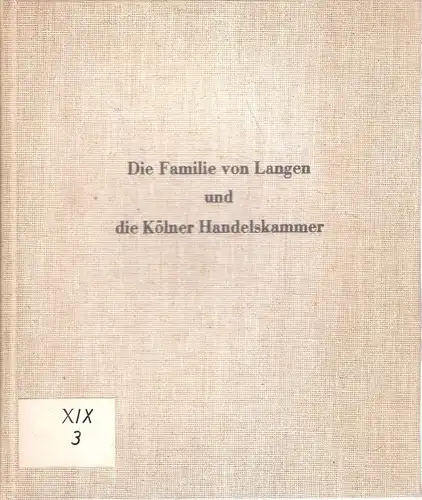 Esterhues, Elisabeth (Mitw.): Die Familie von Langen und die Kölner Handelskammer. 