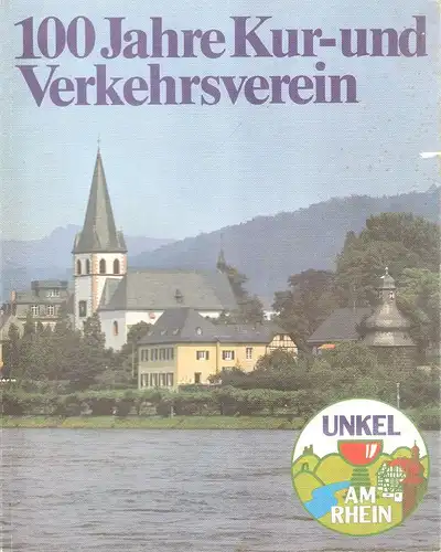 Kur- und Verkehrsverein (Unkel) (Hrsg.): 100 Jahre Kur- und Verkehrsverein Unkel am Rhein. 