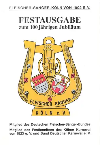 Fleischer-Sänger-Köln von 1902 e.V.  (Hrsg.): Fleischer-Sänger-Köln von 1902 e.V.  Festgabe zum 100jährigen Jubiläum. Mitglied des Deutschen Fleischer-Sänger-Bundes. Mitglied des Festkomitees des Kölber Karneval...