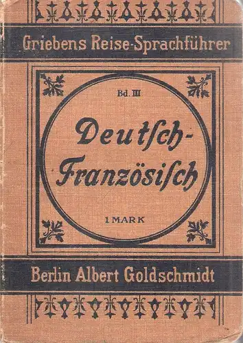 Grieben. - Rottee, G: Deutsch-Französisch. Praktischer Sprachführer für die Reise (Griebens Reise-Sprachführer, Band 3). 