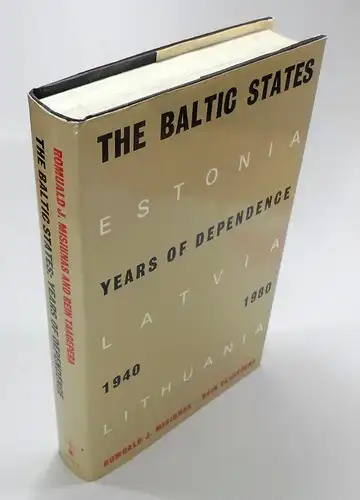 Misiunas, Romuald / Taagepera, Rein: The Baltic States. Years of Dependence 1940-1980. 