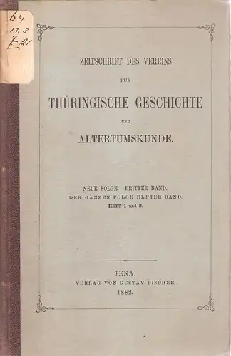 Div. Autoren: Zeitschrift des Vereins für thüringische Geschichte und Alterthumskunde. Neue Folge. Dritter Band. Heft 1 und 2 (in 1 Bd.). 