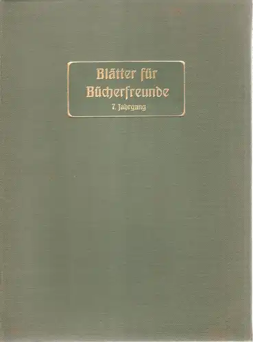 (Ohne Autor): Blätter für Bücherfreunde : illustrierte periodische Übersicht über die Neuerscheinungen der Literatur. 7. Jahrgang, 1907. Nr.1 -4 (von 6). 