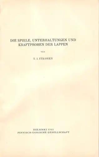 Itkonen, Toivo Immanuel: Die Spiele, Unterhaltungen und Kraftproben der Lappen. (Suomalais-ugrilaisen Seuran Aikakauskirja. Bd. 51,4). 