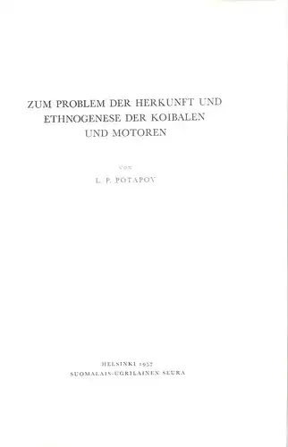 Potapov, Leonid Pavlovic: Zum Problem der Herkunft und Ethnogenese der Koibalen und Motoren. (Suomalais-Ugrilaisen Seuran Aikakauskirja ; 59,1). 