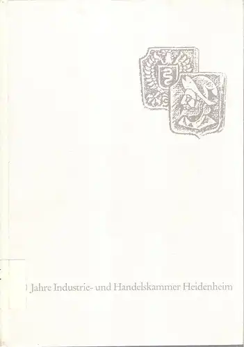 Theiss, Konrad (Mitw.): 100 Jahre Industrie- und Handelskammer Heidenheim : 1867 - 1967. 