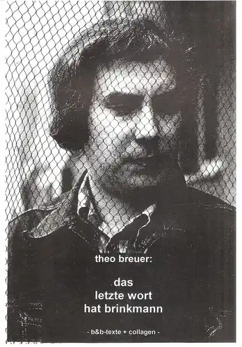 Breuer, Theo / Labyrinth & Minenfeld (Hrsg.): Das letzte Wort hat Brinkmann : b&b-Texte + Collagen. 