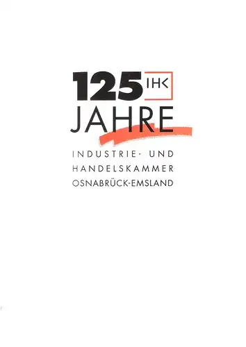 Falkenstein, Hans-Jürgen (Red.): 125 Jahre Industrie- und Handelskammer Osnabrück-Emsland. 