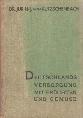 Kutzschenbach, Heinz J. von: Deutschlands Versorgung mit Früchten und Gemüse. 