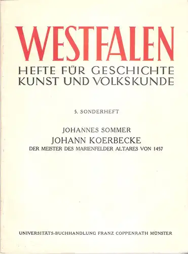 Sommer, Johannes: Johann Koerbecke, der Meister des Marienfelder Altares von 1457. (Westfalen ; Sonderh. 5). 