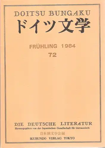 Japanischen Gesellschaft für Germanistik (Hrsg.): Doitsu bungaku. Die Deutsche Literatur. Bd. 72. Frühling 1984. 