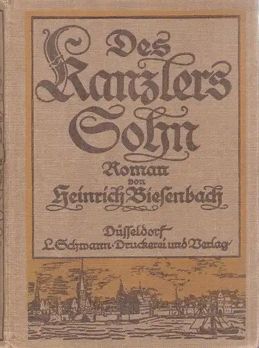 Biesenbach, Heinrich: Des Kanzlers Sohn. Roman. 