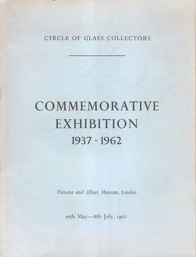 Circle of Glass Collectors: Commemorative exhibition 1937-1962 ; catalogue ; Victoria and Albert Museum, London ; 16th May-8th July, 1962. 