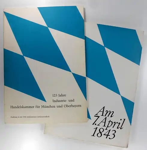 Helfrich, Paul: Am 7. April 1843 - 125 Jahre Industrie- und Handelskammer für München und Oberbayern + Nachtrag zu der 1968 erschienenen Jubiläumsschrift. 