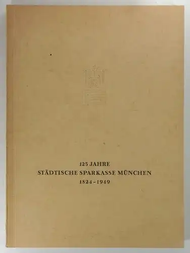 Büttner, Felix (Illustrator): 125 Jahre Städtische Sparkasse München. 1824-1949. Mit 11 Federzeichnungen von Dr. Felix Büttner. 