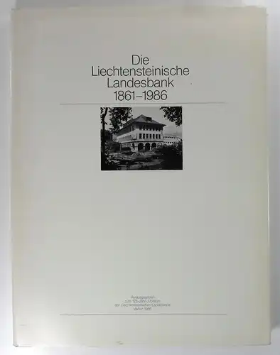 Heeb, Karlheinz / Sele, Hansrudi: Die Liechtensteinische Landesbank 1861-1986. Herausgegeben zum 125-Jahr-Jubiläumder Liechtensteinischen Landesbank. 