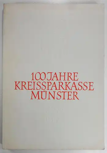 Goldkamp, H. / Devens, F. / Niesert, E: 100 Jahre Kreissparkasse Münster. 1859 - 1959. 
