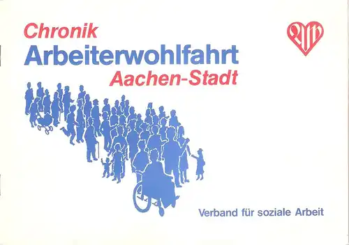 Arbeiterwohlfahrt Aachen-Stadt (Hrsg.): Chronik Arbeiterwohlfahrt Aachen-Stadt. Verband für Soziale Arbeit. 